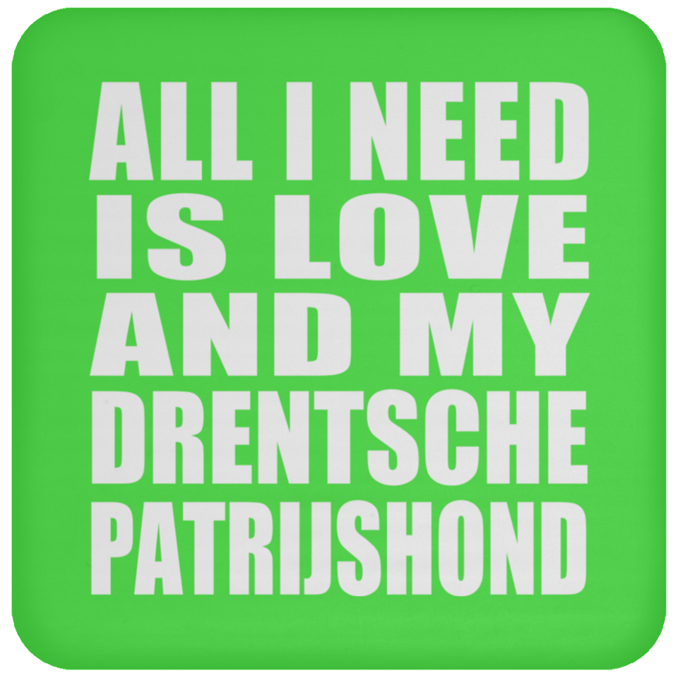 All I Need Is Love And My Drentsche Patrijshond - Drink Coaster