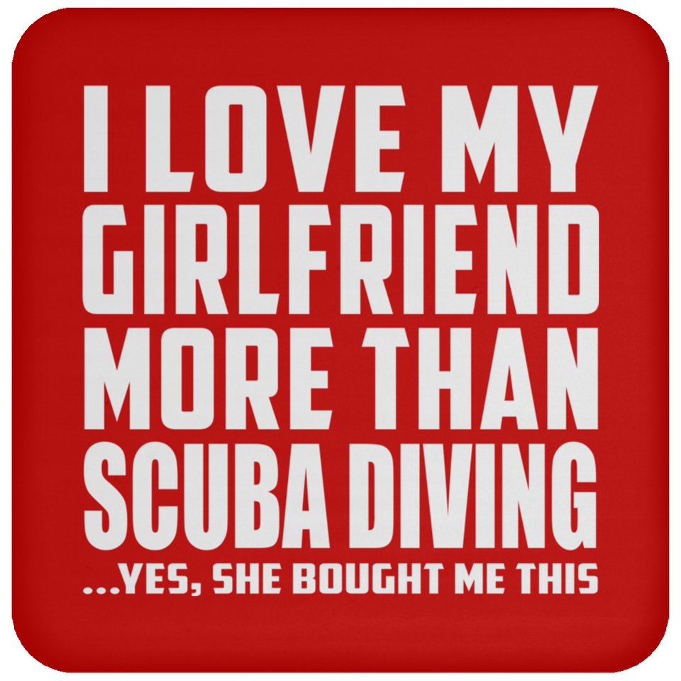 I Love My Girlfriend More Than Scuba Diving - Drink Coaster