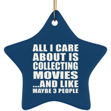 All I Care About Is Collecting Movies - Star Ornament