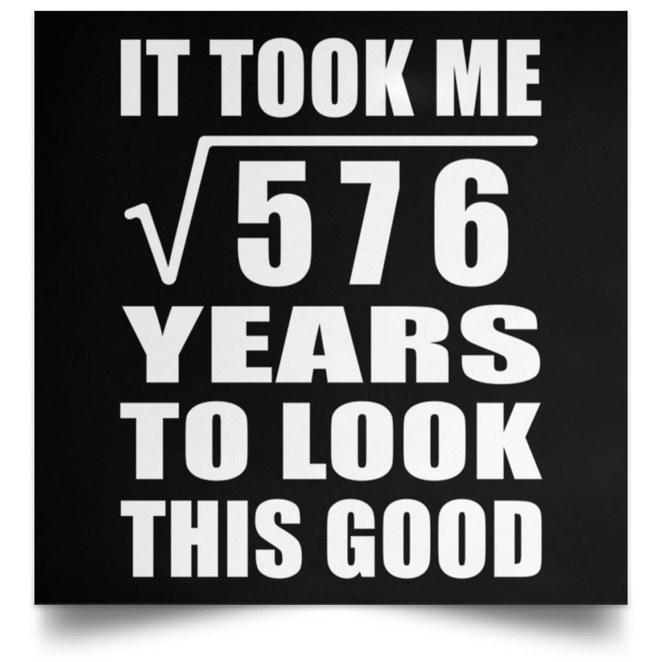 24th Birthday Took Square Root of 576 Years To Look Good - Poster Square