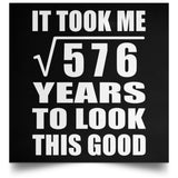 24th Birthday Took Square Root of 576 Years To Look Good - Poster Square