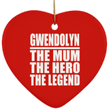 Gwendolyn The Mum The Hero The Legend - Heart Ornament