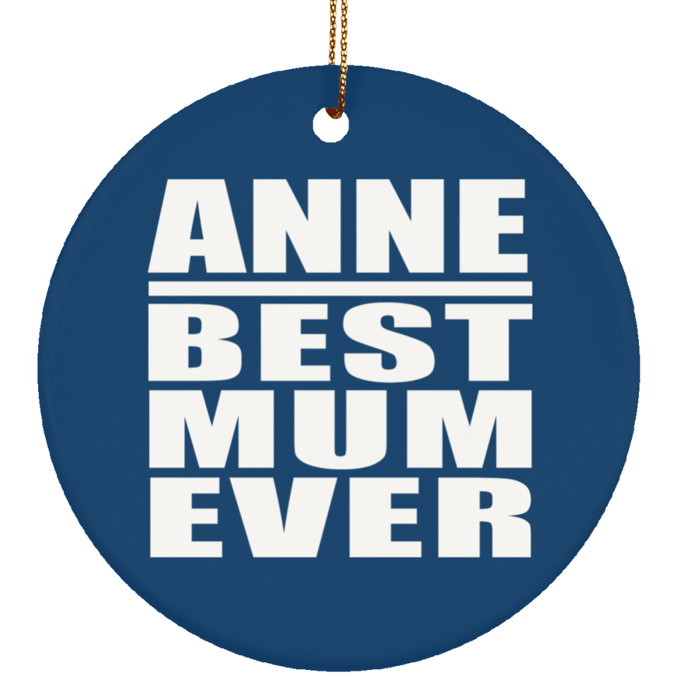 Anne Best Mum Ever - Circle Ornament