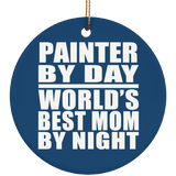 Painter By Day World's Best Mom By Night - Circle Ornament