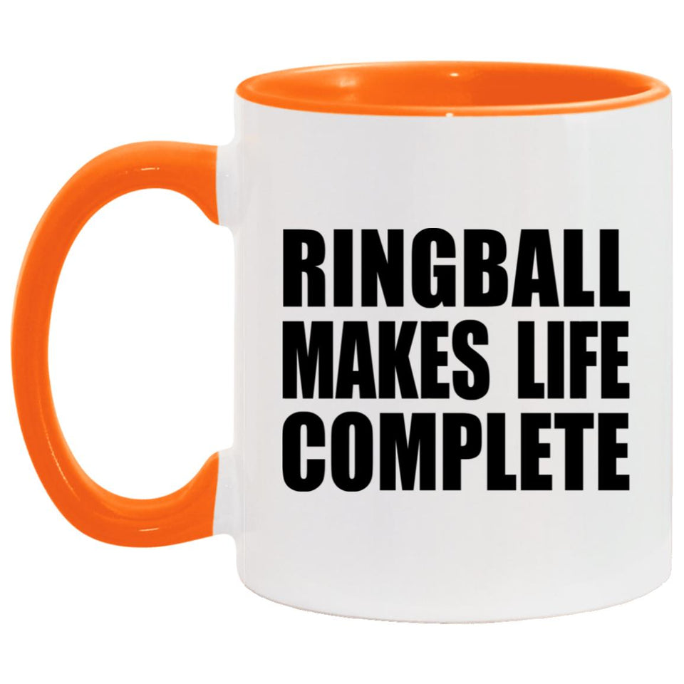 Ringball Makes Life Complete - 11oz Accent Mug Orange