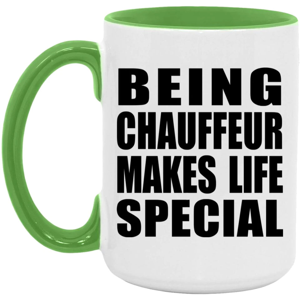 Being Chauffeur Makes Life Special - 15oz Accent Mug Green