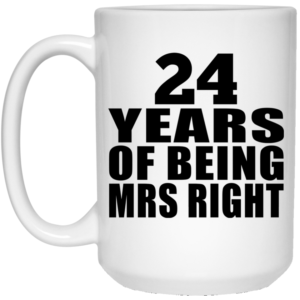 24th Anniversary 24 Years Of Being Mrs Right - 15 Oz Coffee Mug