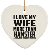 I Love My Wife More Than Hamster - Heart Ornament