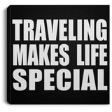 Traveling Makes Life Special - Canvas Square