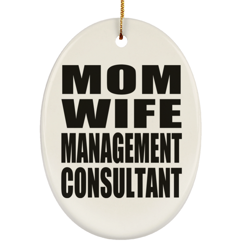 Mom Wife Management Consultant - Oval Ornament