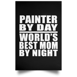 Painter By Day World's Best Mom By Night - Poster Portrait