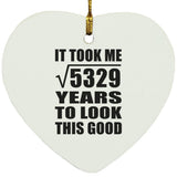 73rd Birthday Took Square Root of 5329 Years To Look Good - Heart Ornament