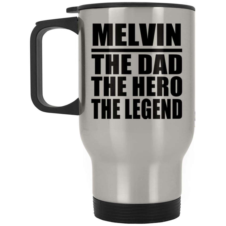 Melvin The Dad The Hero The Legend - Silver Travel Mug