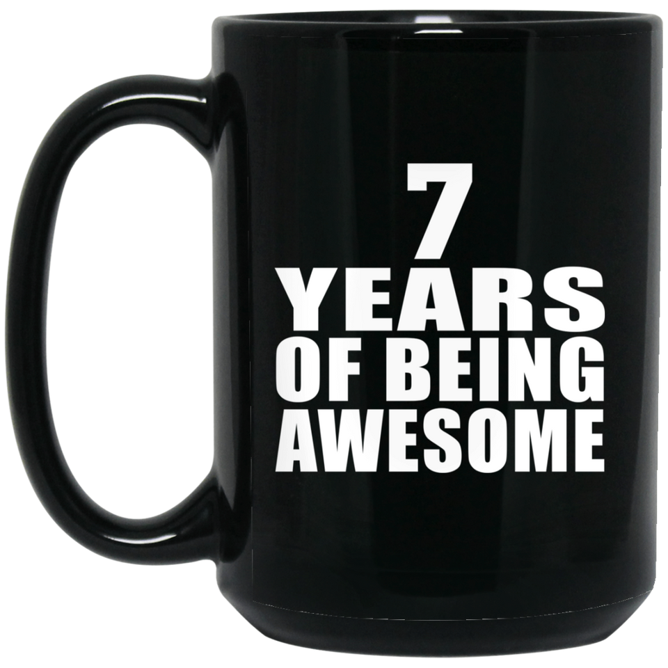7th Birthday 7 Years Of Being Awesome - 15 Oz Coffee Mug Black