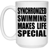 Synchronized Swimming Makes Life Special - 15oz Coffee Mug