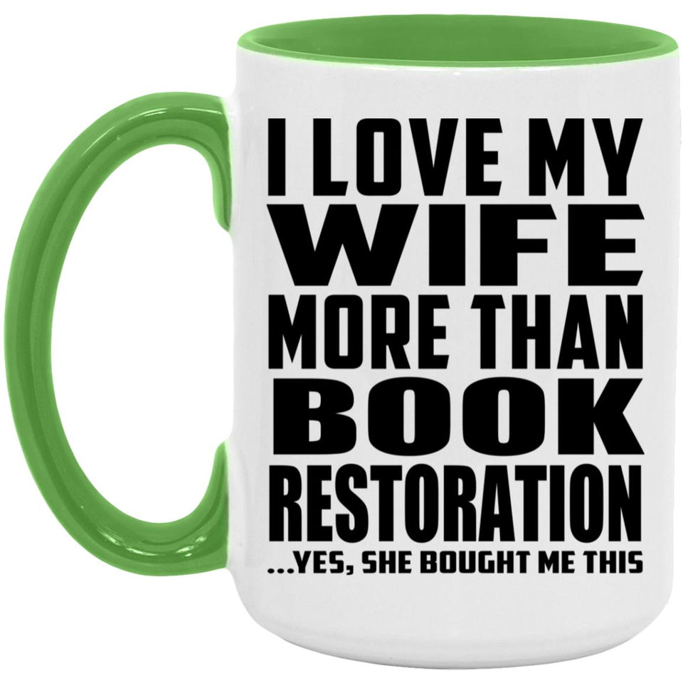 I Love My Wife More Than Book Restoration - 15oz Accent Mug Green