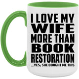 I Love My Wife More Than Book Restoration - 15oz Accent Mug Green