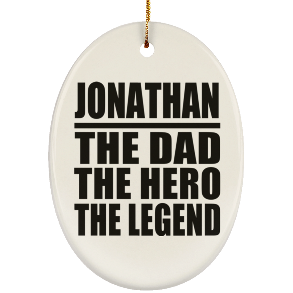 Jonathan The Dad The Hero The Legend - Oval Ornament