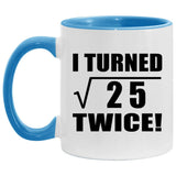 10th Birthday I Turned Square Root of 25 Twice - 11oz Accent Mug Blue