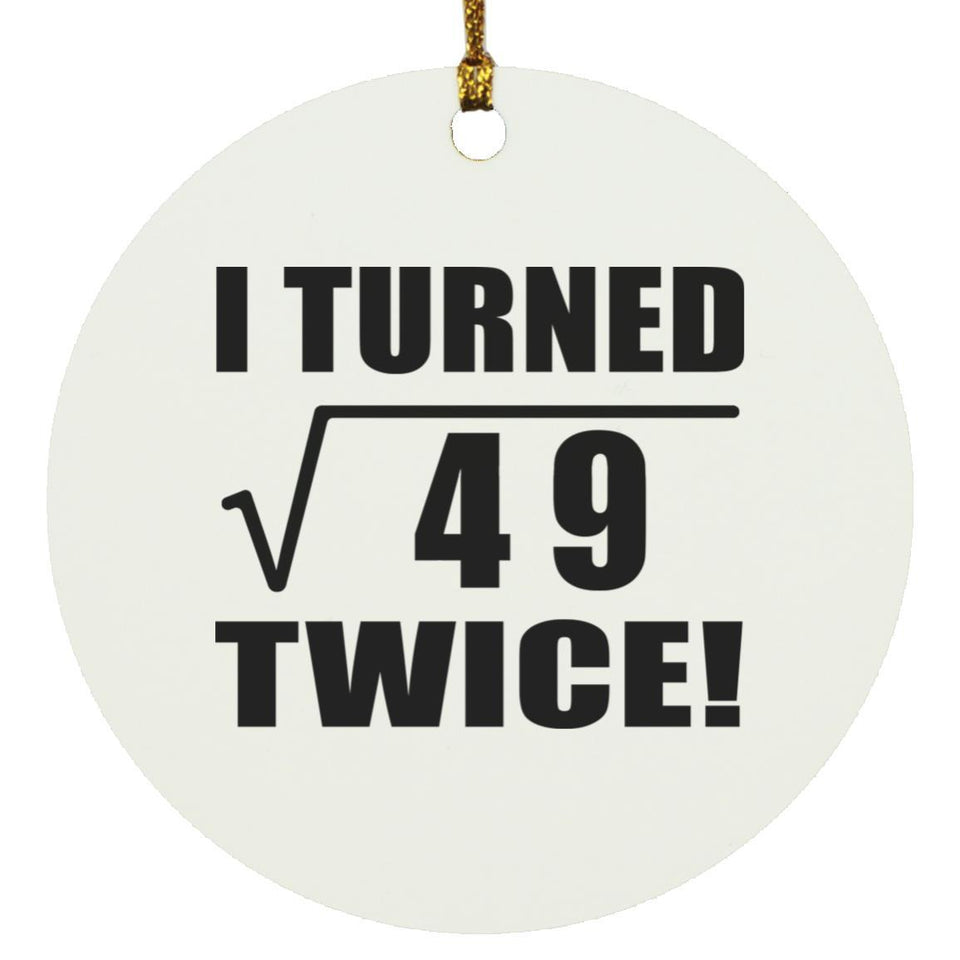 14th Birthday I Turned Square Root of 49 Twice - Circle Ornament