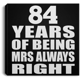 84th Anniversary 84 Years of Being Mrs Always Right - Canvas Square