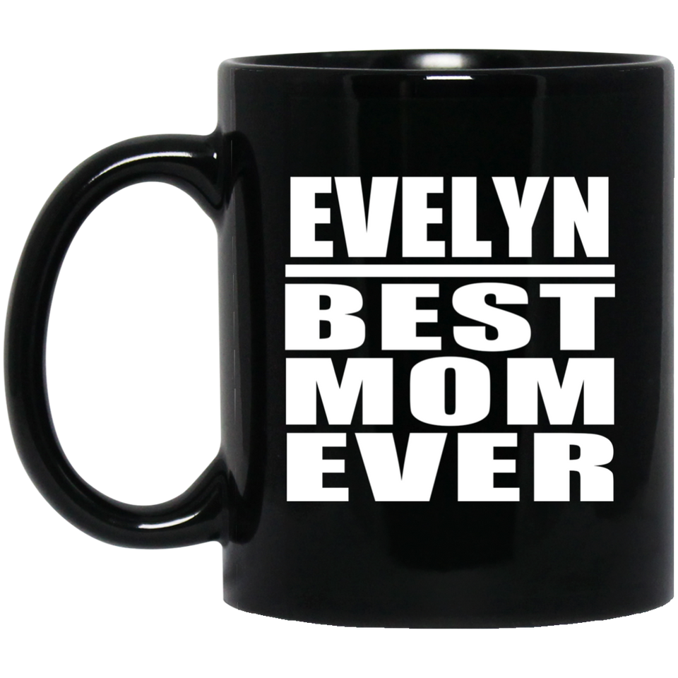Evelyn Best Mom Ever - 11 Oz Coffee Mug Black