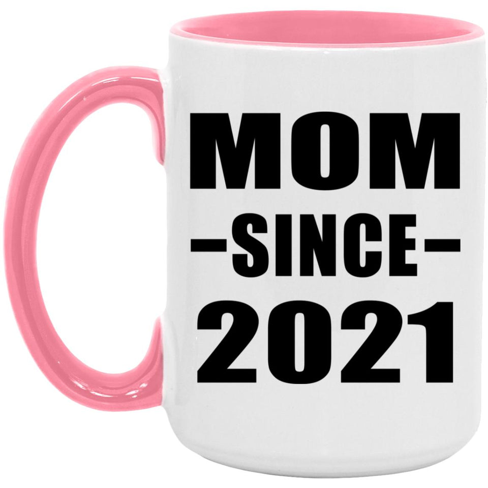 Mom Since 2021 - 15oz Accent Mug Pink