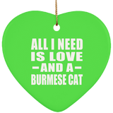 All I Need Is Love And A Burmese Cat - Heart Ornament