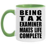 Being Tax Examiner Makes Life Complete - 11oz Accent Mug Green