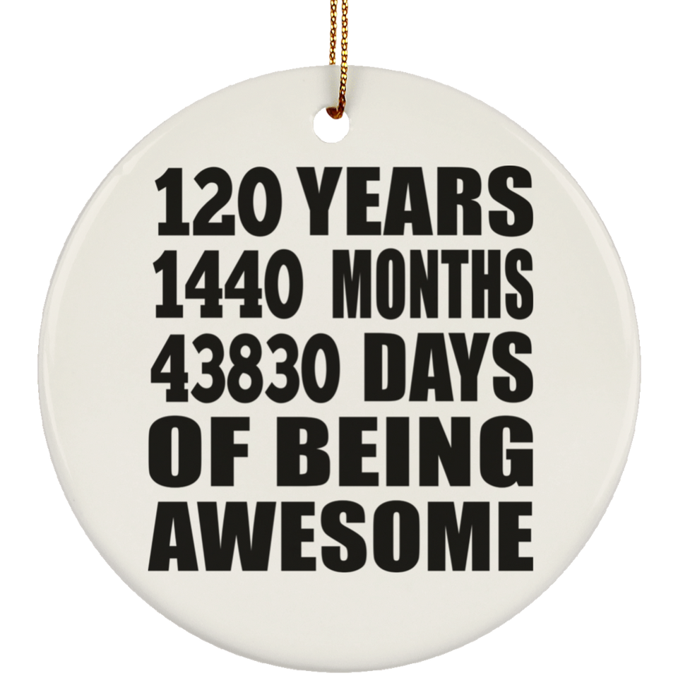 120th Birthday 120 Years 1440 Months 43830 Days Of Awesome - Circle Ornament