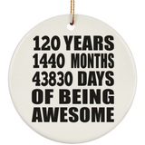 120th Birthday 120 Years 1440 Months 43830 Days Of Awesome - Circle Ornament