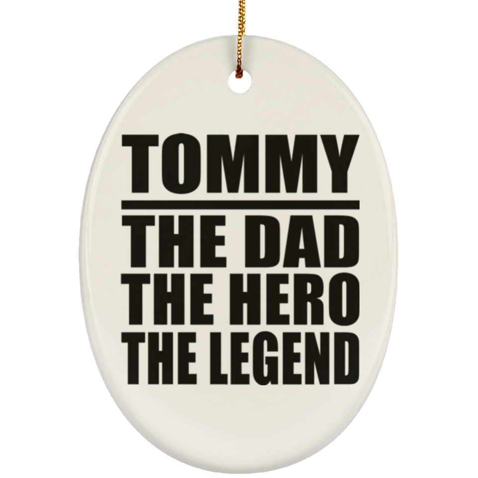 Tommy The Dad The Hero The Legend - Oval Ornament