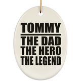 Tommy The Dad The Hero The Legend - Oval Ornament