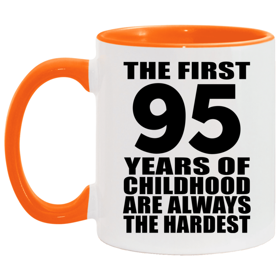 95th Birthday First 95 Years of Childhood Are The Hardest - 11oz Accent Mug Orange