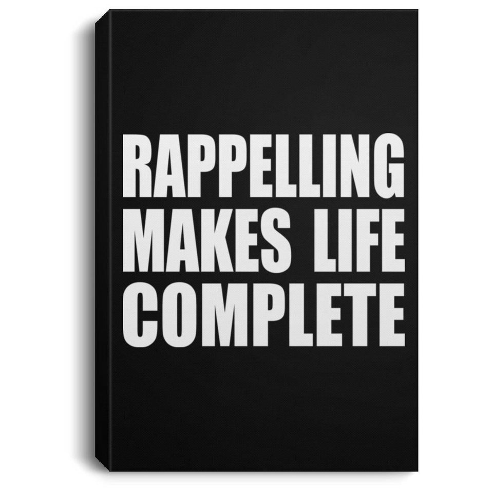 Rappelling Makes Life Complete - Canvas Portrait