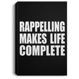 Rappelling Makes Life Complete - Canvas Portrait
