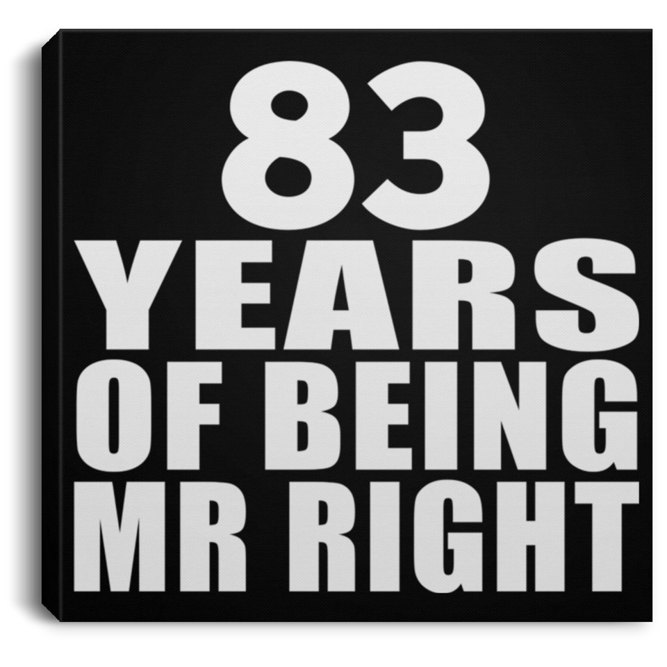 83rd Anniversary 83 Years Of Being Mr Right - Canvas Square