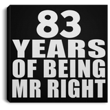 83rd Anniversary 83 Years Of Being Mr Right - Canvas Square