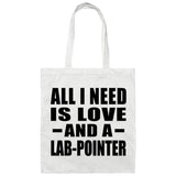All I Need Is Love And A Lab-Pointer - Tote Bag White
