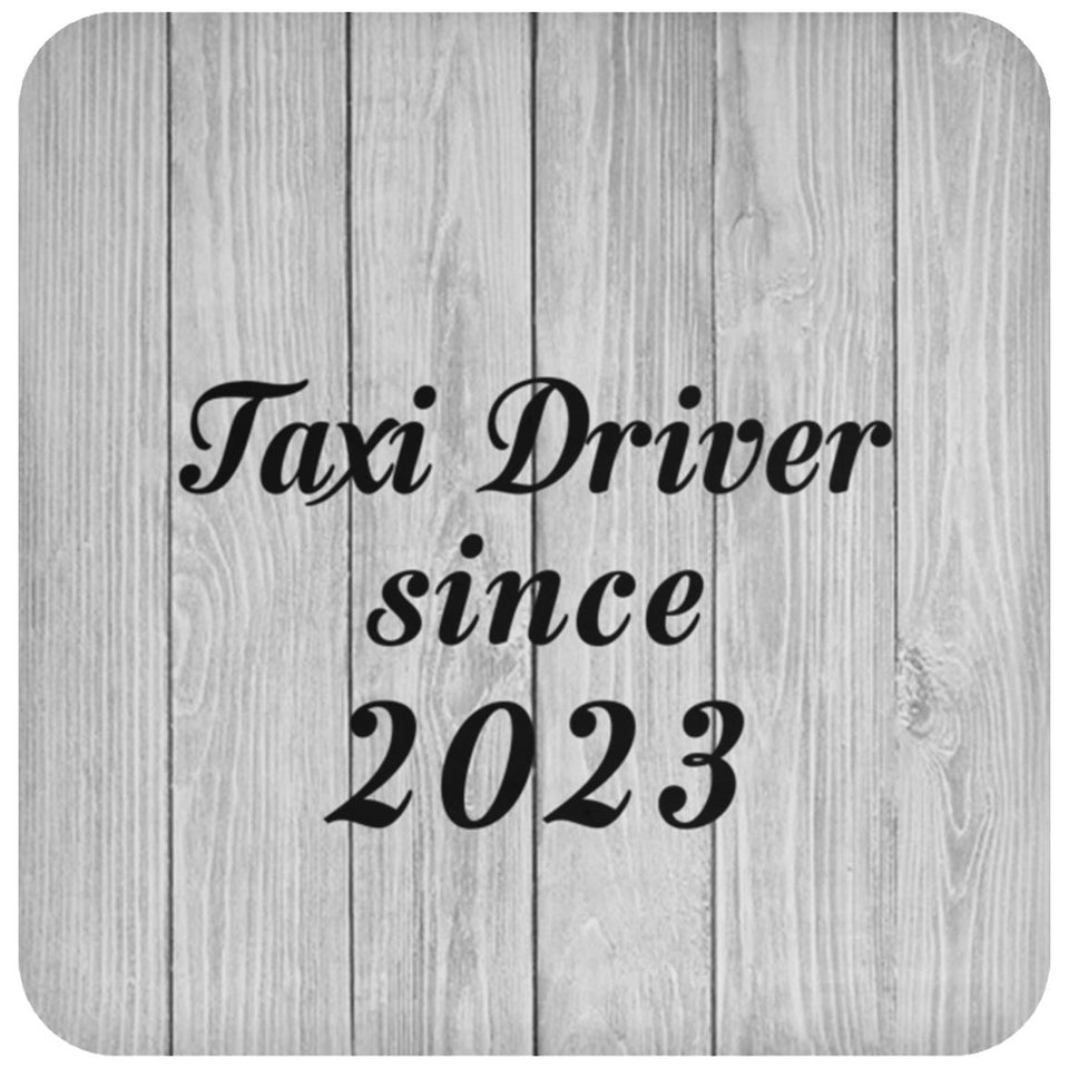 Taxi Driver Since 2023 - Drink Coaster F