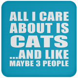 All I Care About Is Cats - Drink Coaster