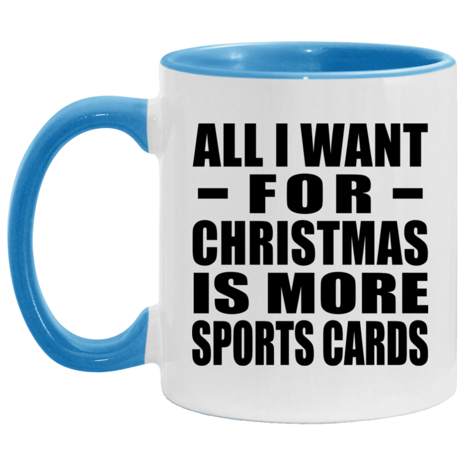 All I Want For Christmas Is More Sports Cards - 11oz Accent Mug Blue