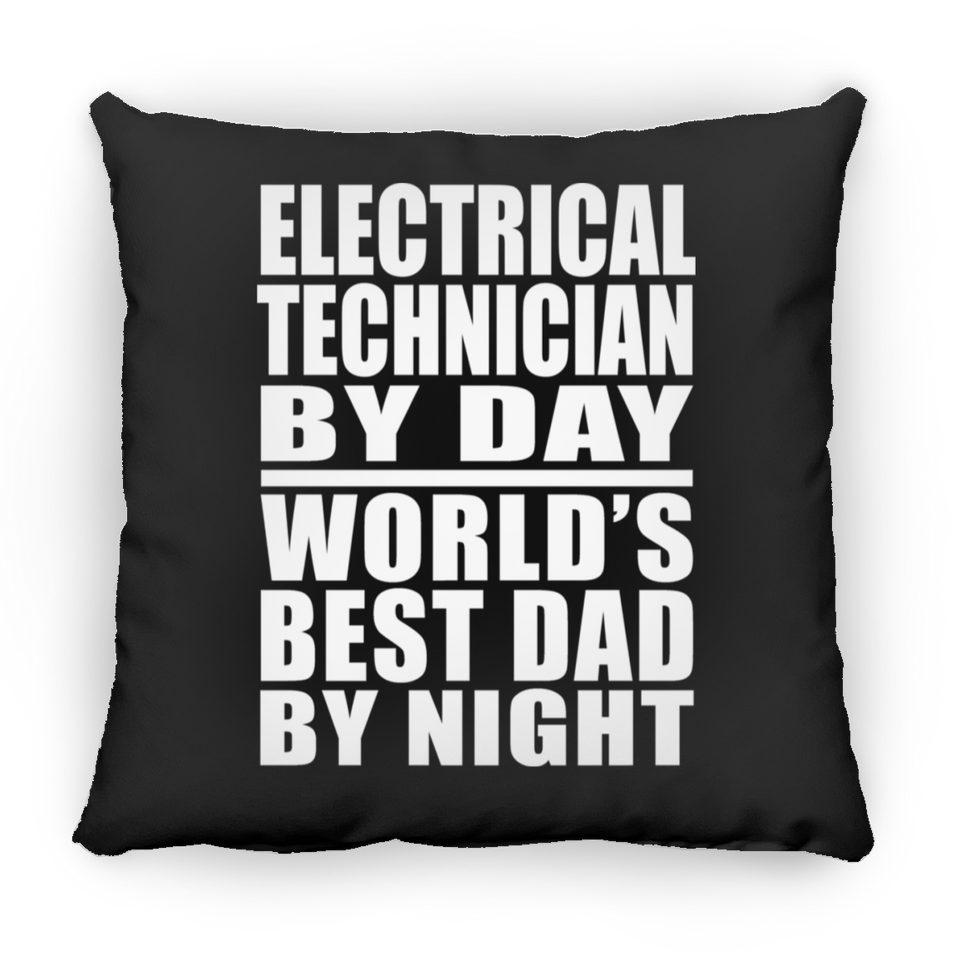 Electrical Technician By Day World's Best Dad By Night - Throw Pillow Black