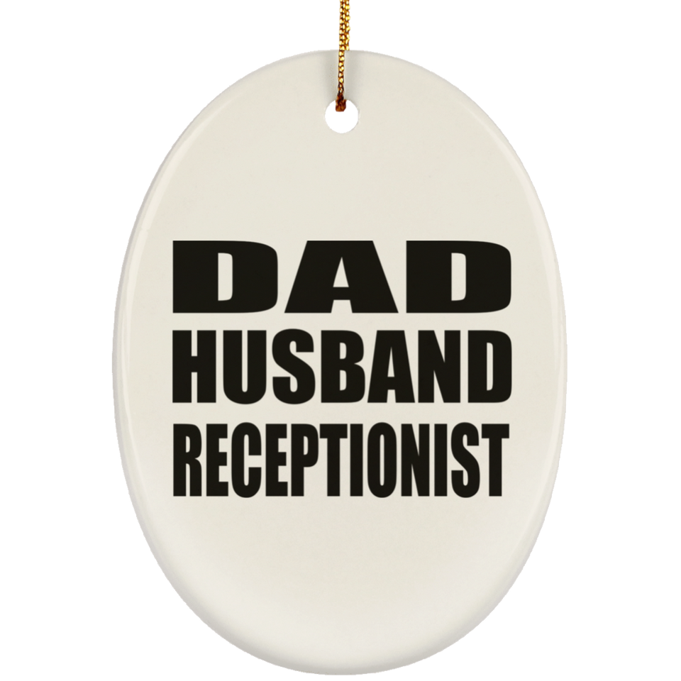 Dad Husband Receptionist - Oval Ornament