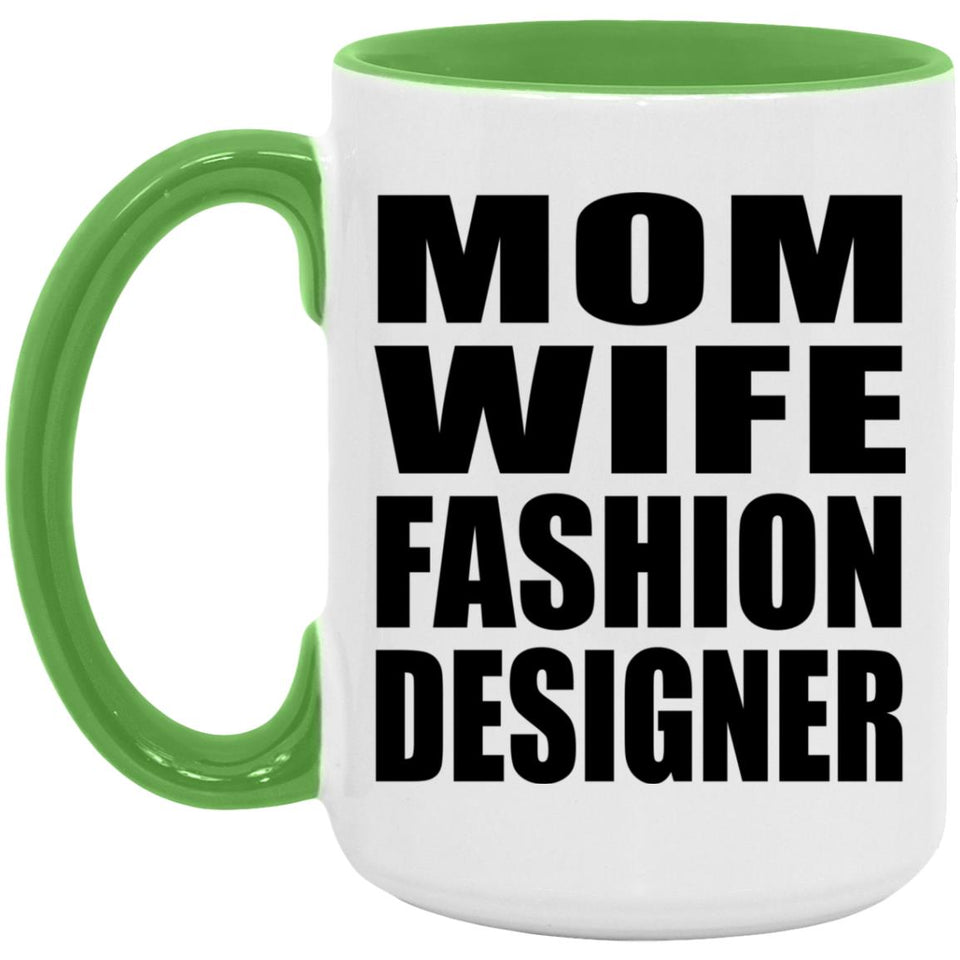 Mom Wife Fashion Designer - 15oz Accent Mug Green