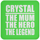 Crystal The Mum The Hero The Legend - Drink Coaster