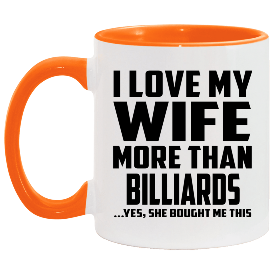 I Love My Wife More Than Billiards - 11oz Accent Mug Orange