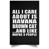 All I Care About Is Havana Brown Cat - Poster Portrait