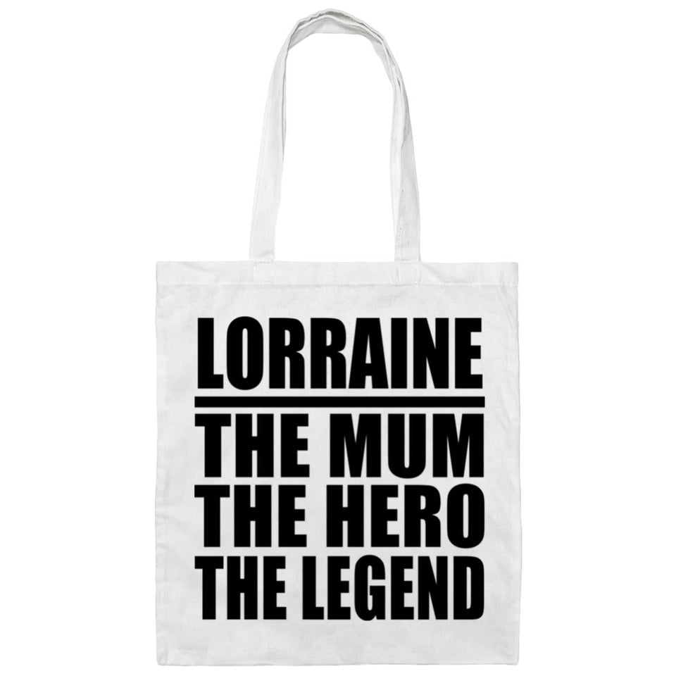Lorraine The Mum The Hero The Legend - Tote Bag White