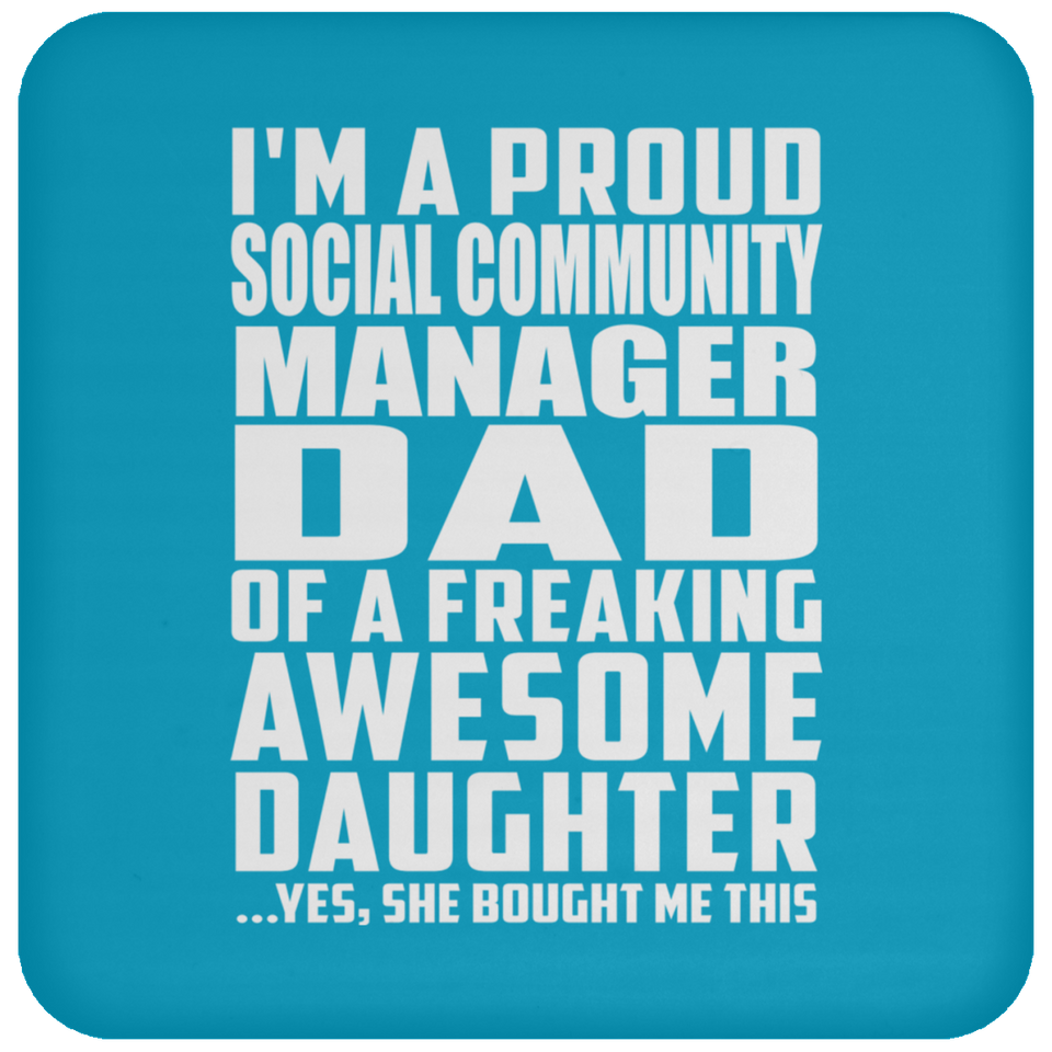Proud Social Community Manager Dad Of Awesome Daughter - Drink Coaster